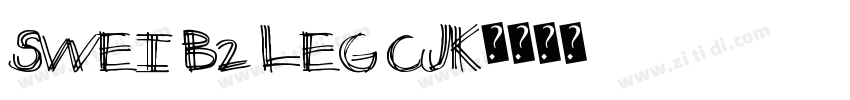 Swei B2 Leg CJK字体转换